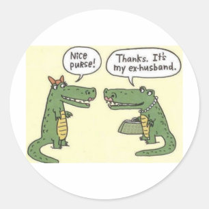 Funny Ex Husband Alligator Purse Classic Round Sticker
