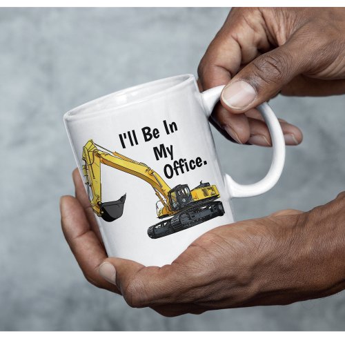 Funny Excavator Heavy Equipment Operator Office Coffee Mug