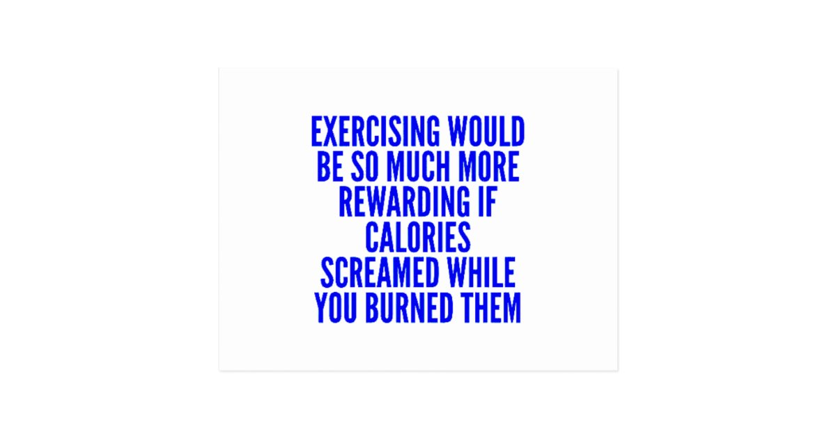 funny excercising motivational quotes calories scr postcard