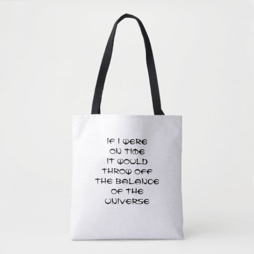 Funny Excuse for being late Tote Bag