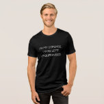 Funny Excuse Quote Tri-Blend Shirt<br><div class="desc">A funny quote that attempts to offer a defense for being left unsupervised.</div>