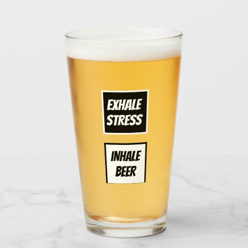 Funny Exhale Stress Inhale Beer Glass