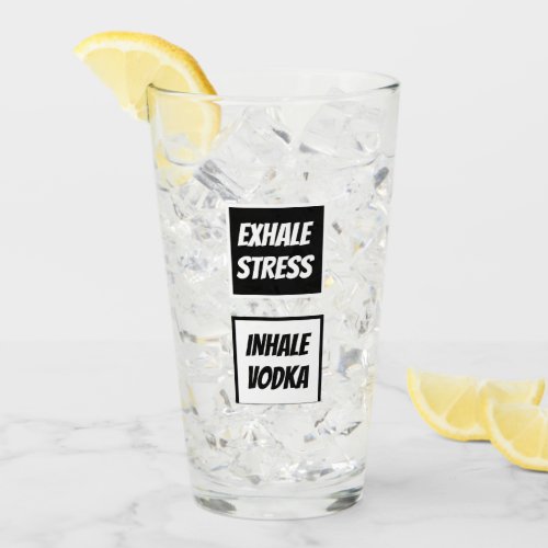 Funny Exhale Stress Inhale Vodka Glass