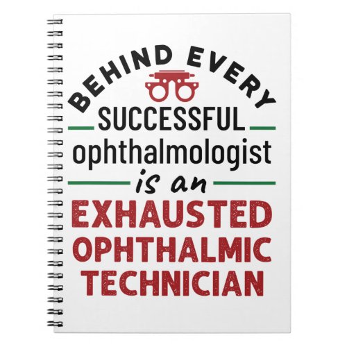Funny Exhausted Ophthalmic Technician Notebook