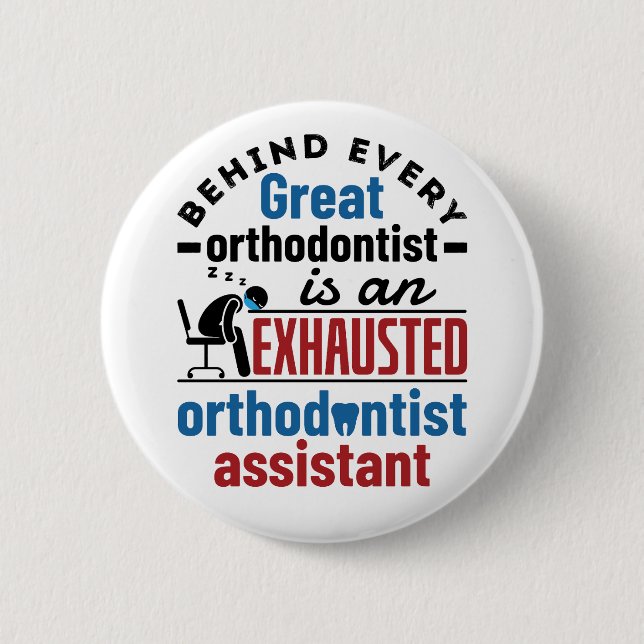 Funny Exhausted Orthodontist Assistant Button (Front)