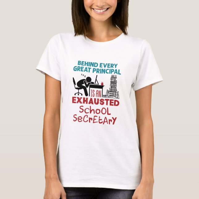 Funny Exhausted School Secretary Appreciation T-Shirt (Front)