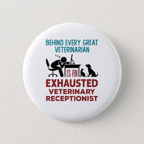 Funny Exhausted Veterinary Receptionist Button