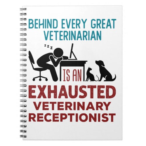 Funny Exhausted Veterinary Receptionist Notebook