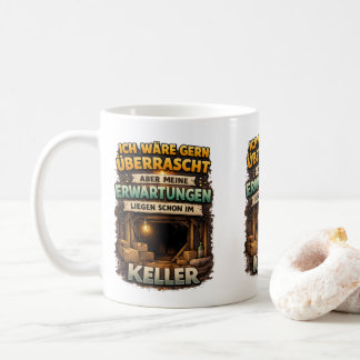 Funny Expectation Quote – Basement Humor Art Coffee Mug