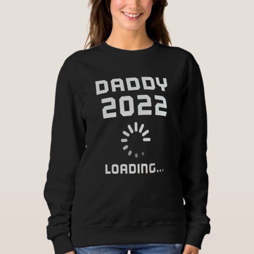 Funny Expecting Daddy Baby 2022 Soon To Be Dad Ann Sweatshirt
