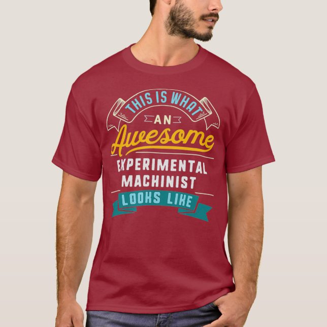 Funny Experimental Machinist  Awesome Job T-Shirt (Front)
