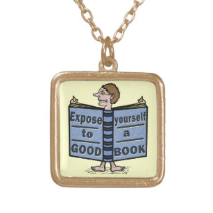 Funny Expose Yourself to a Good Book Gold Plated Necklace