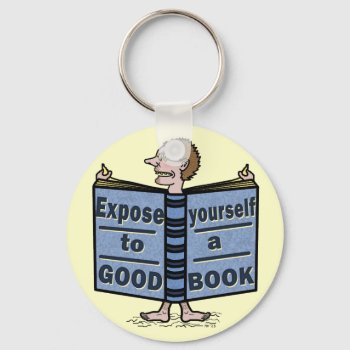 Funny Expose Yourself To A Good Book Keychain by LaborAndLeisure at Zazzle