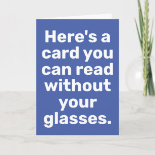 Funny Extra Large Type-Won't Need Glasses Birthday Card