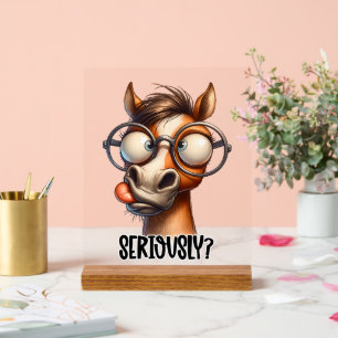 Funny eye roll horse word art seriously acrylic sign