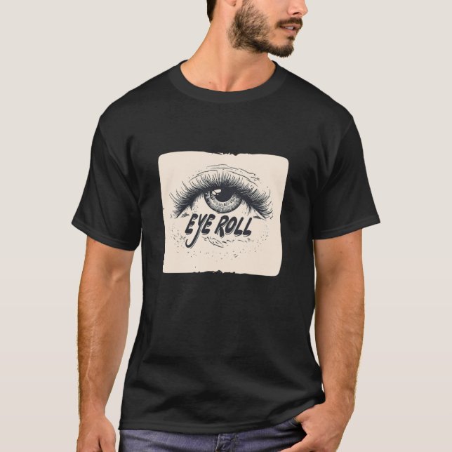 Funny Eye Roll Statement Costume T-Shirt (Front)
