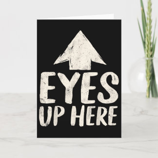 Funny Eyes Up Here Sarcastic Humor Feminist Women  Card