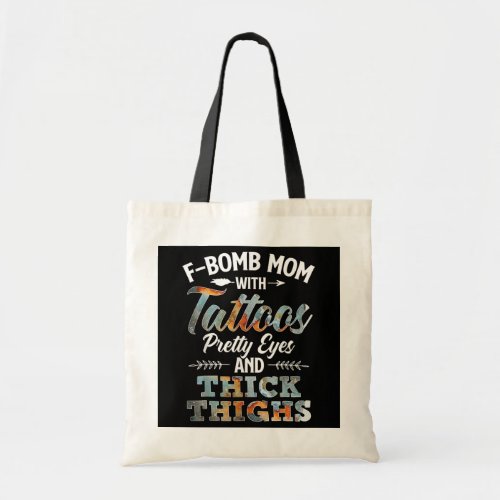 Funny F Bomb Mom With Tattoos Pretty Eyes And Tote Bag