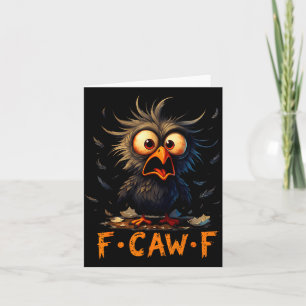 Funny F-caw-f Black Crow Fcawf Humor Quote Bird Me Card