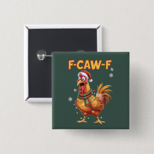 Funny F Caw F Chicken Christmas Screaming Rooster  Button