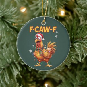 Funny F Caw F Chicken Christmas Screaming Rooster  Ceramic Ornament
