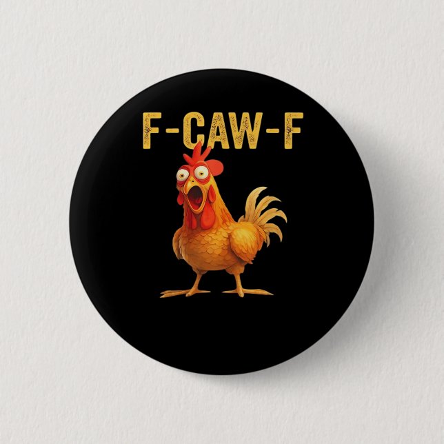 Funny F Caw F Chicken Creative Casual Design Button (Front)
