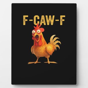 Funny F Caw F Chicken Creative Casual Design Plaque