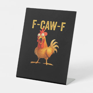Funny F-Caw-F Chicken Creative Casual Pedestal Sign