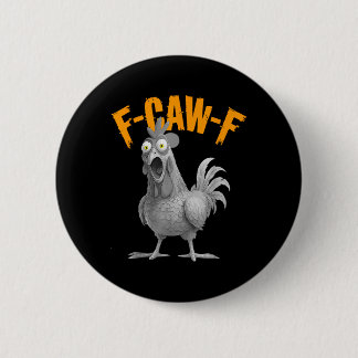 Funny F-caw-f Chicken F C A W F Chicken Button