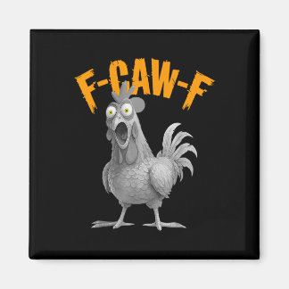 Funny F-caw-f Chicken F C A W F Chicken Magnet