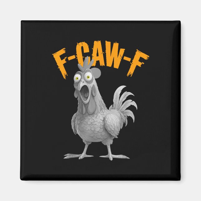 Funny F-caw-f Chicken F C A W F Chicken  Magnet (Front)