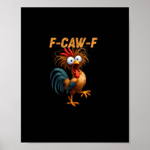 Funny F-Caw-F Chicken F-Caw-F Chicken Aesthetic Ca Poster
