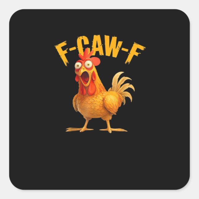 Funny F-Caw-F Chicken F-Caw-F Chicken Classic Cool Square Sticker (Front)