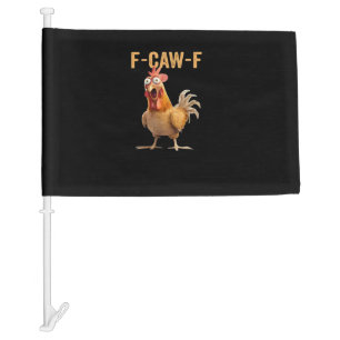 Funny F-Caw-F Chicken F-Caw-F Chicken Funny Trendy Car Flag