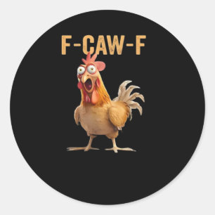Funny F-Caw-F Chicken F-Caw-F Chicken Funny Trendy Classic Round Sticker