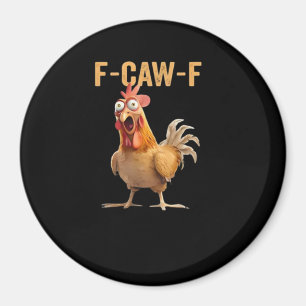 Funny F-Caw-F Chicken F-Caw-F Chicken Funny Trendy Magnet