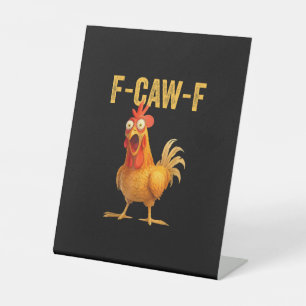 Funny F-Caw-F Chicken F-Caw-F Chicken Minimal Clea Pedestal Sign
