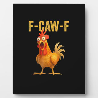 Funny F-Caw-F Chicken F-Caw-F Chicken Minimal Clea Plaque