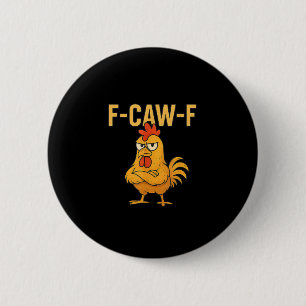 Funny F-Caw-F Chicken F-Caw-F Chicken Rooster Meme Button