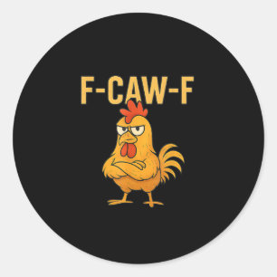 Funny F-Caw-F Chicken F-Caw-F Chicken Rooster Meme Classic Round Sticker
