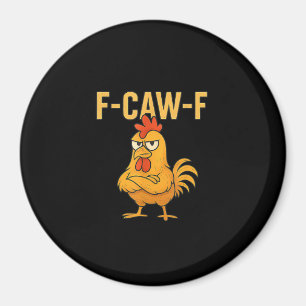 Funny F-Caw-F Chicken F-Caw-F Chicken Rooster Meme Magnet