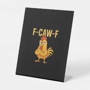 Funny F-Caw-F Chicken F-Caw-F Chicken Rooster Meme Pedestal Sign