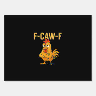 Funny F-Caw-F Chicken F-Caw-F Chicken Rooster Meme Sign