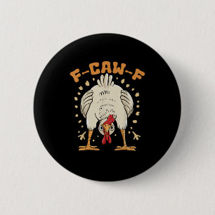 Funny F-Caw-F Chicken F-Caw-F Chicken Vintage Grap Button