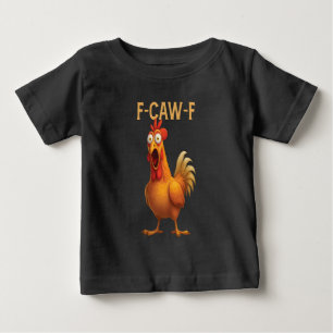 Funny F-Caw-F Chicken FCAWF Chicken 2025 Baby T-Shirt