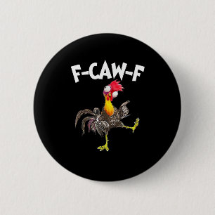 Funny F-Caw-F Chicken FCAWF Chicken Button
