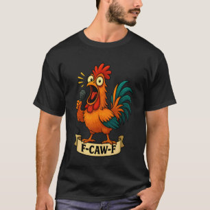 Funny F-Caw-F Chicken FCAWF Chicken Rooster Men Wo T-Shirt