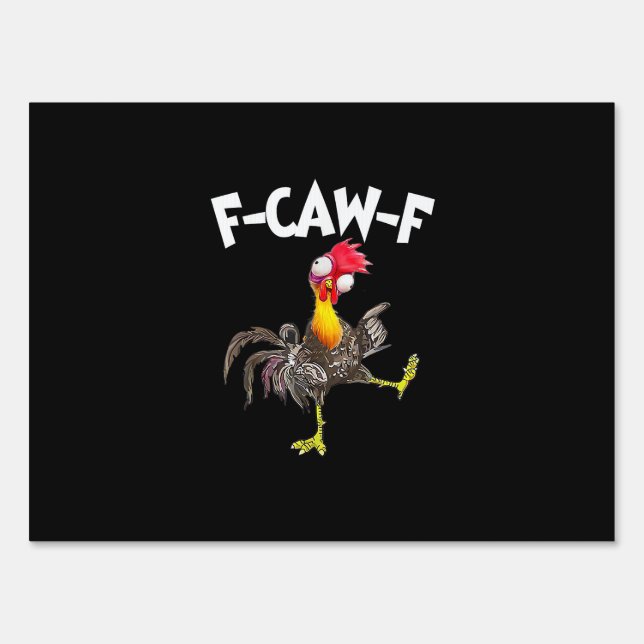 Funny F-Caw-F Chicken FCAWF Chicken Sign (Front)