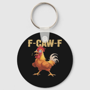 Funny F Caw F Chicken Funny Trendy Look Keychain