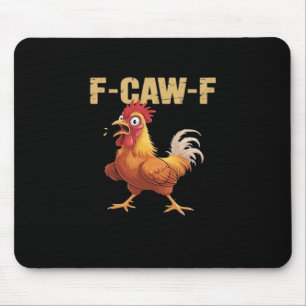 Funny F Caw F Chicken Funny Trendy Look Mouse Pad